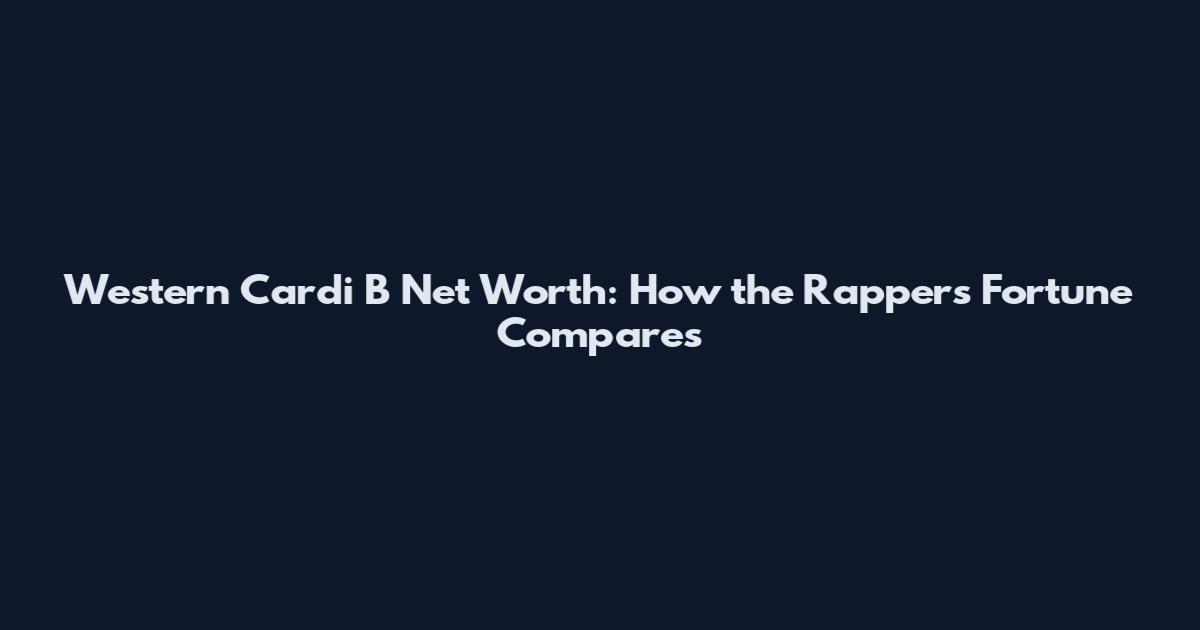 Western Cardi B Net Worth: How the Rapper's Fortune Compares