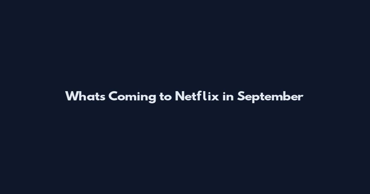 What's Coming to Netflix in September