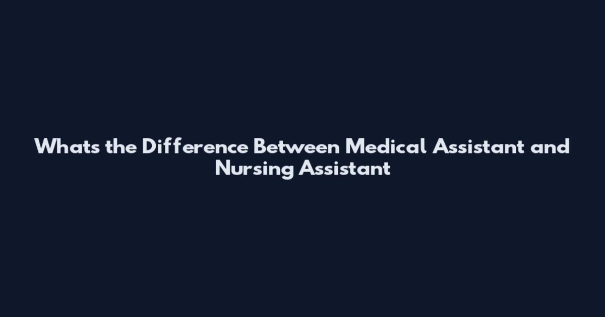 What's the Difference Between Medical Assistant and Nursing Assistant