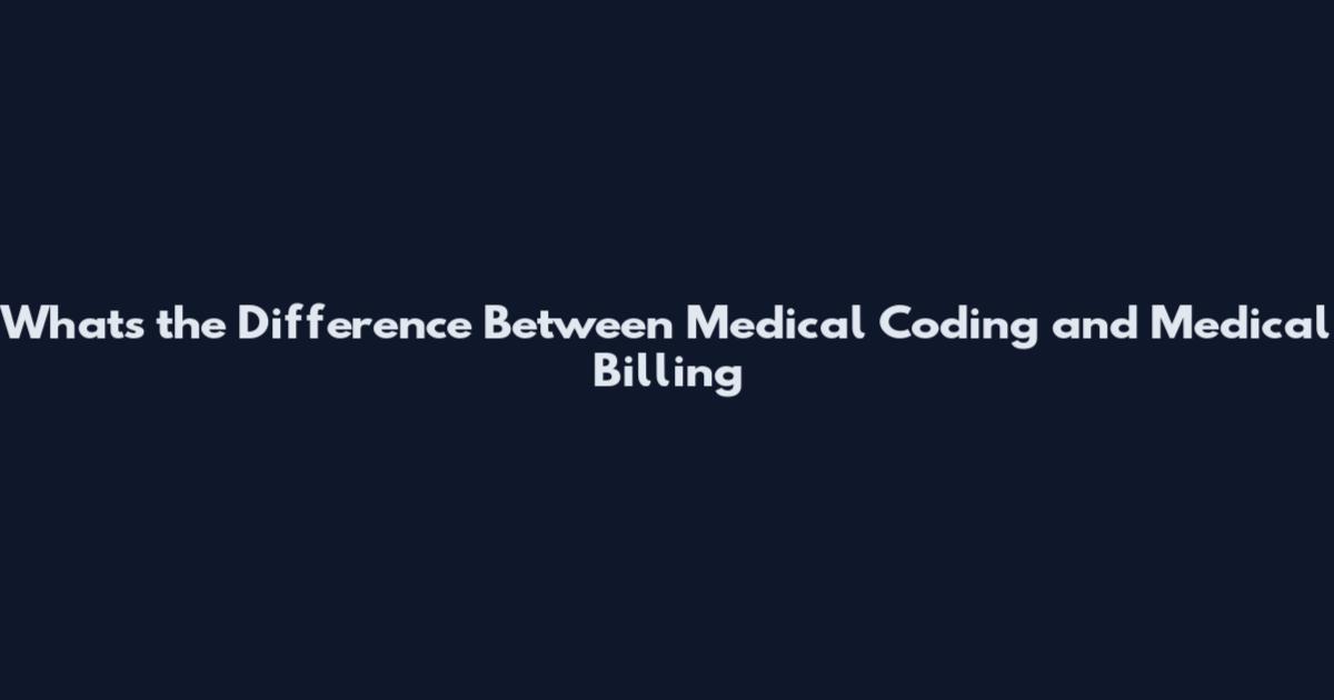 What's the Difference Between Medical Coding and Medical Billing