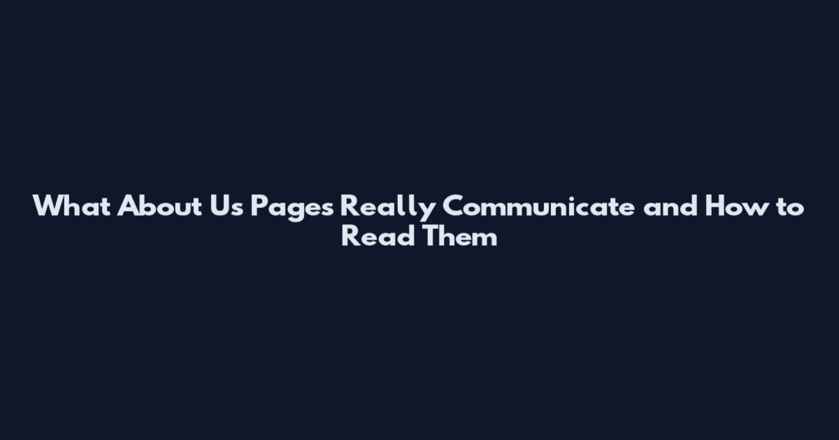 What 'About Us' Pages Really Communicate and How to Read Them