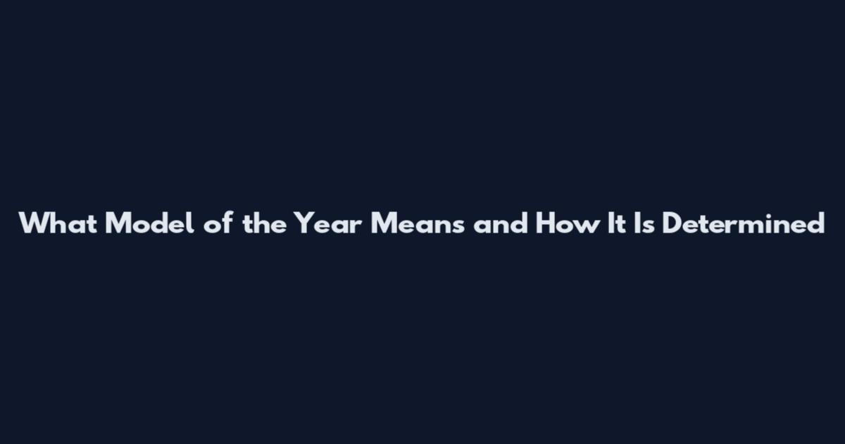 What 'Model of the Year' Means and How It Is Determined