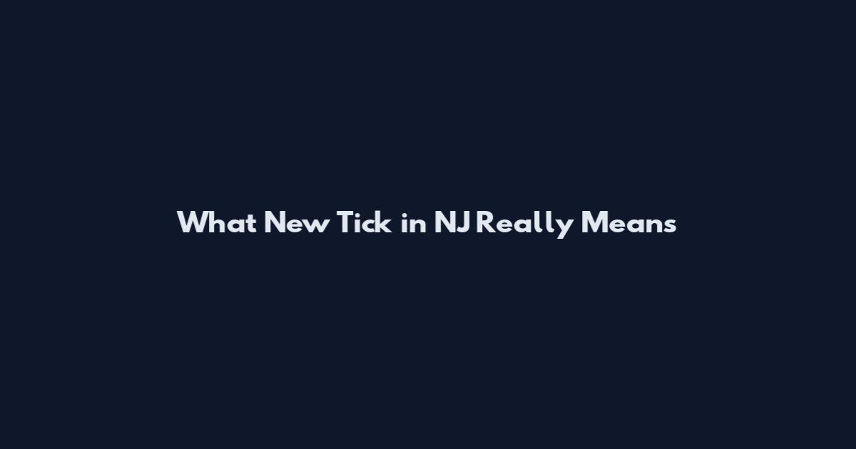 What 'New Tick in NJ' Really Means