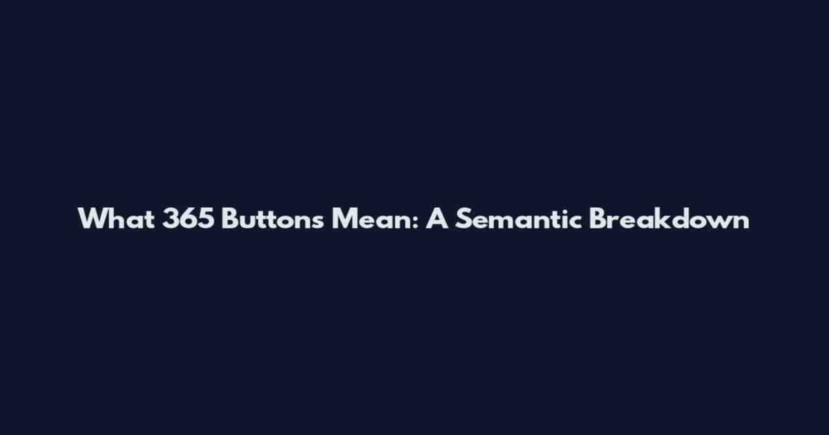 What 365 Buttons Mean: A Semantic Breakdown