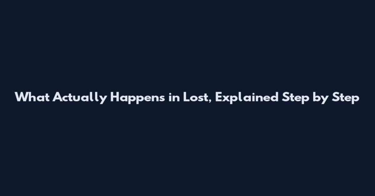 What Actually Happens in Lost, Explained Step by Step