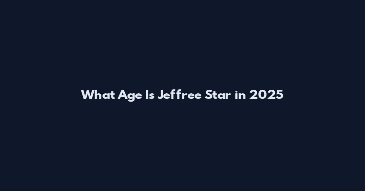 What Age Is Jeffree Star in 2025