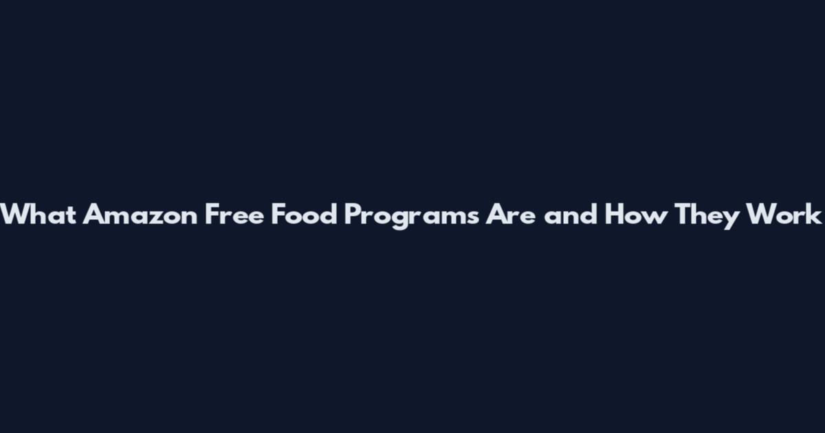 What Amazon Free Food Programs Are and How They Work