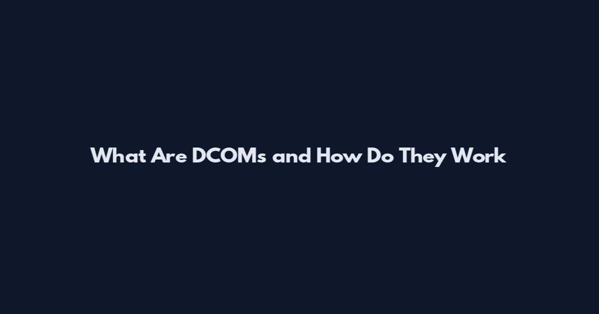 What Are DCOMs and How Do They Work