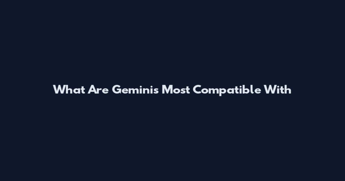What Are Geminis Most Compatible With