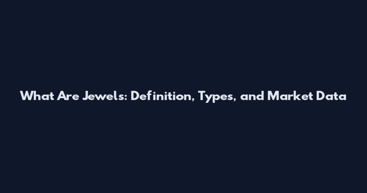 What Are Jewels: Definition, Types, and Market Data