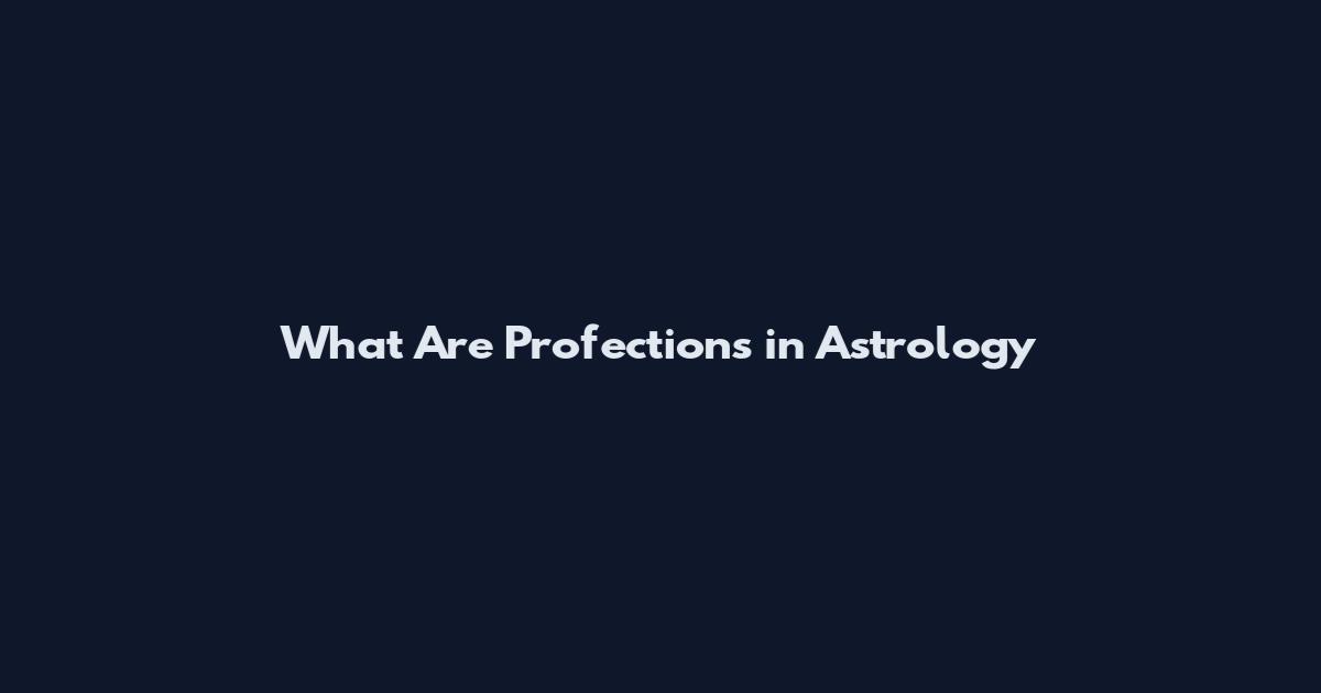 What Are Profections in Astrology