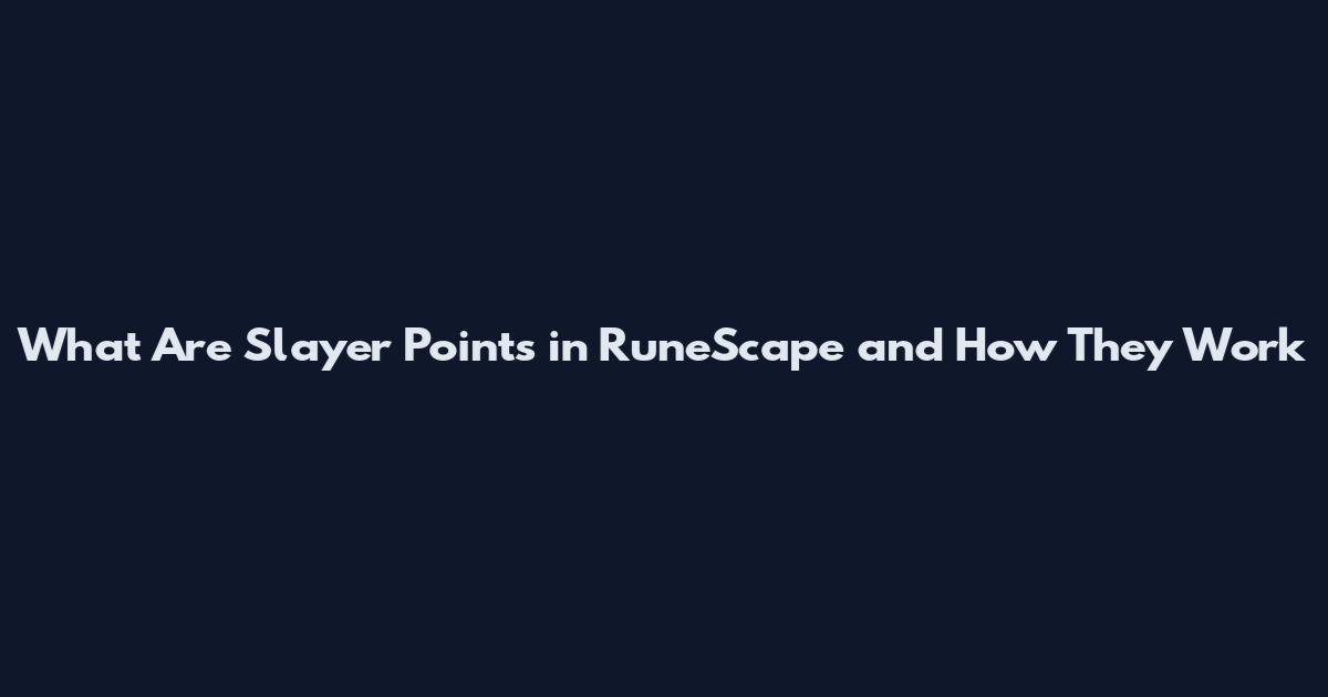 What Are Slayer Points in RuneScape and How They Work