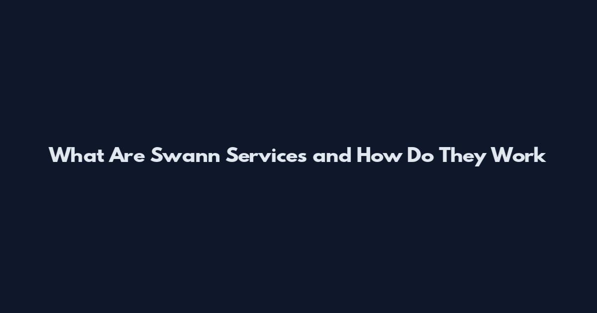 What Are Swann Services and How Do They Work