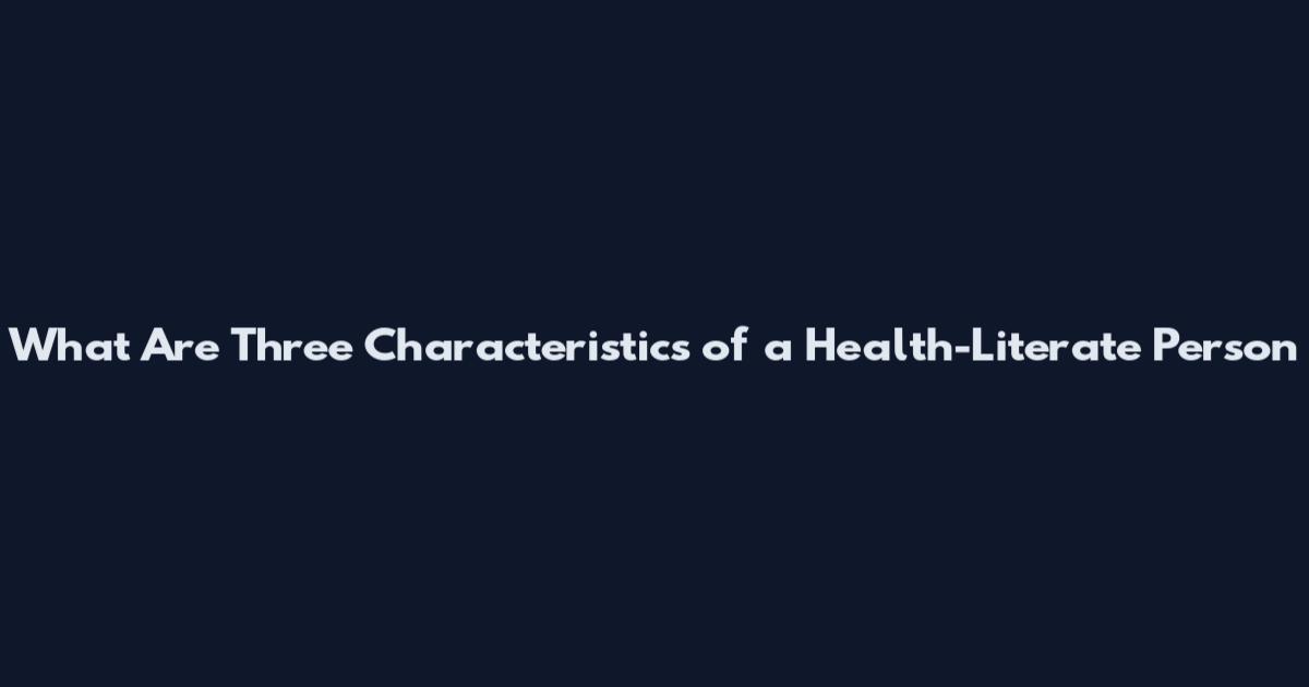 What Are Three Characteristics of a Health-Literate Person