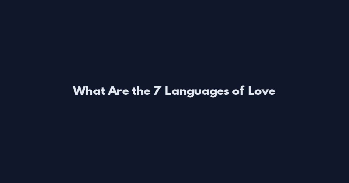 What Are the 7 Languages of Love
