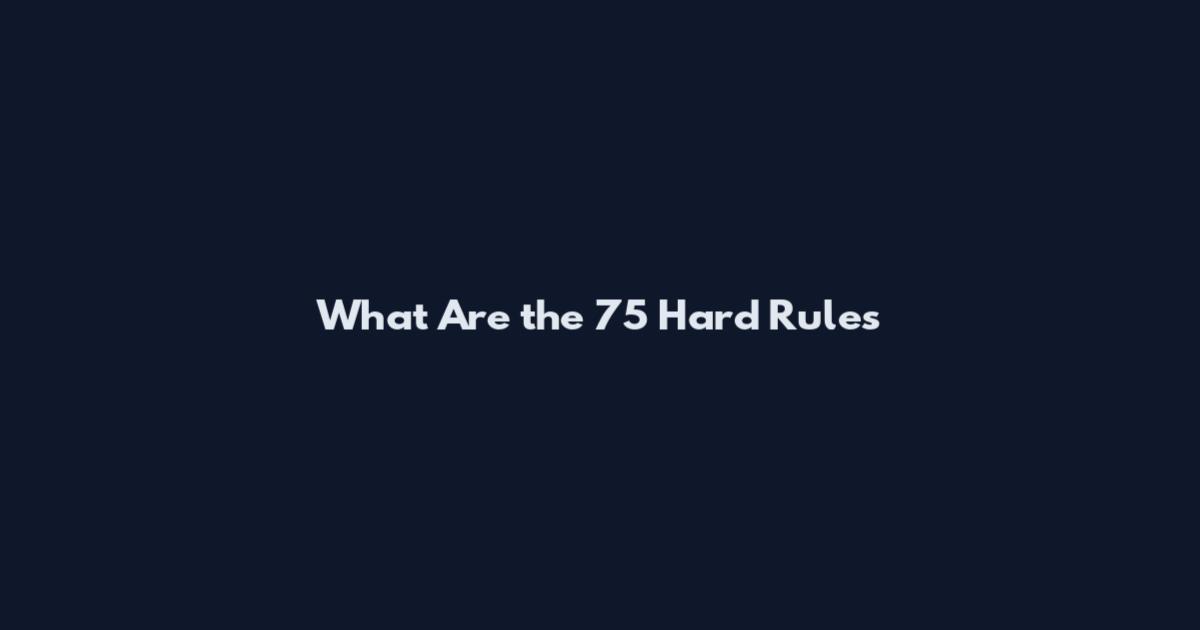 What Are the 75 Hard Rules
