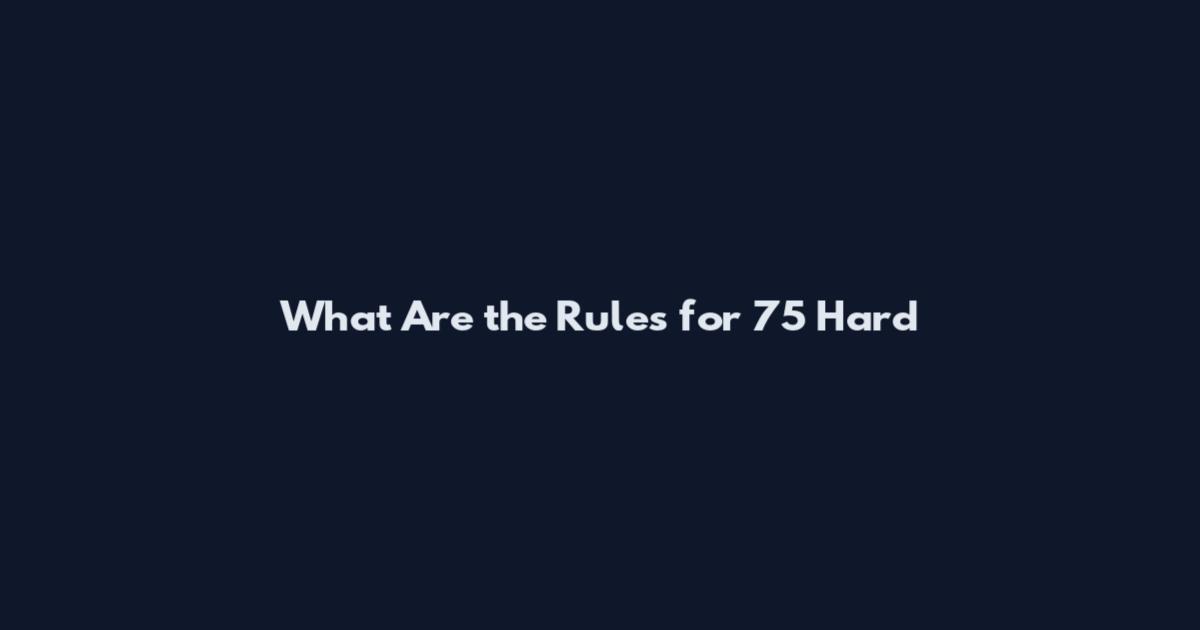 What Are the Rules for 75 Hard