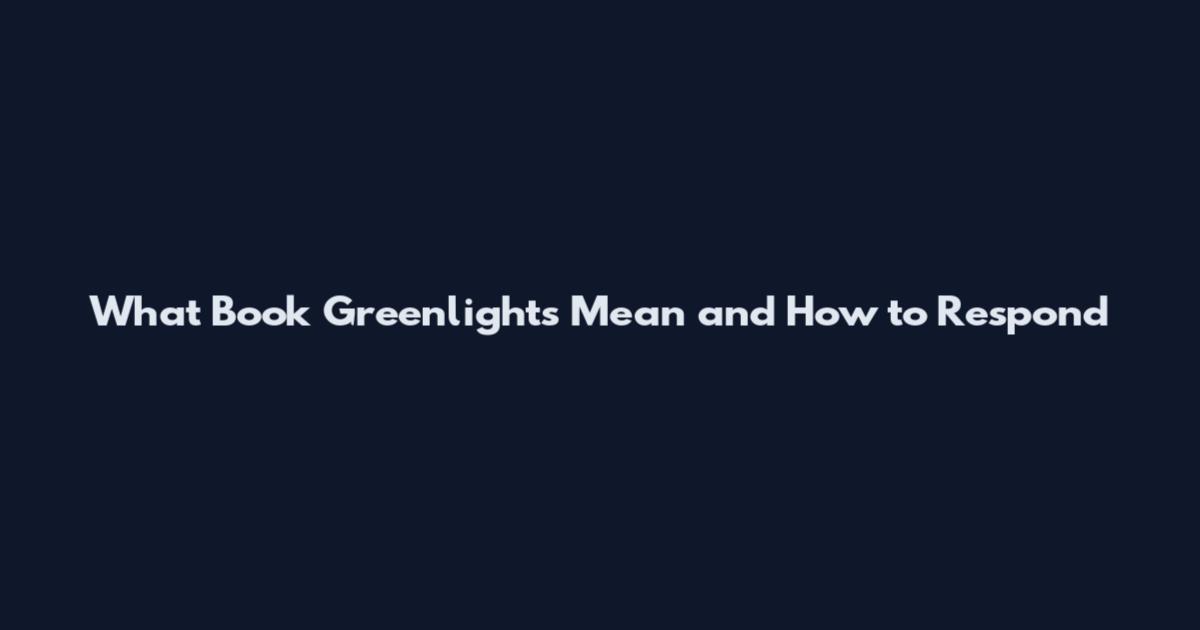 What Book Greenlights Mean and How to Respond