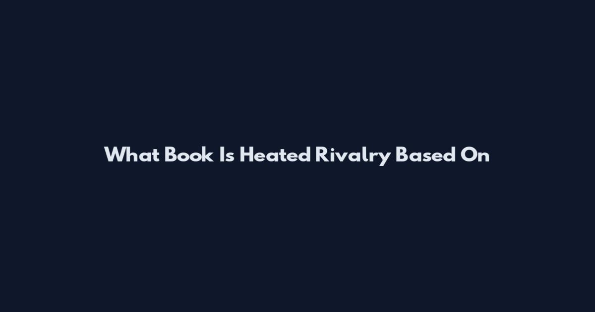 What Book Is 'Heated Rivalry' Based On