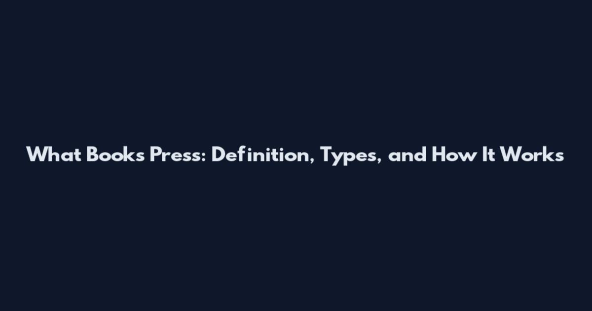What Books Press: Definition, Types, and How It Works