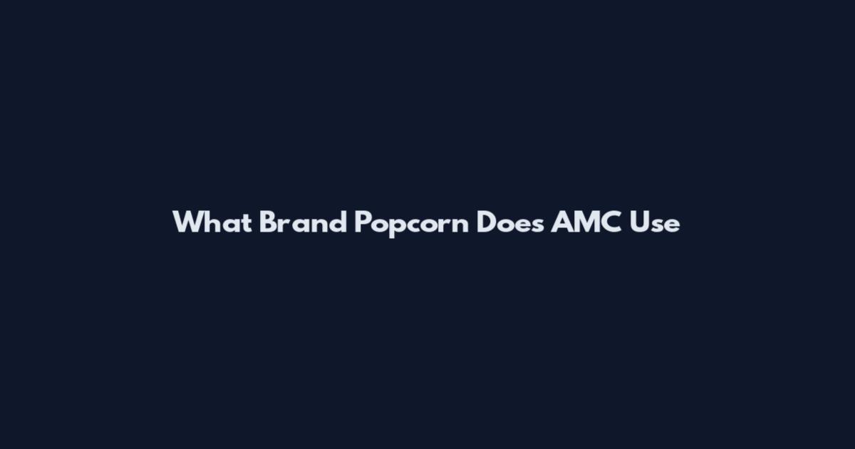 What Brand Popcorn Does AMC Use