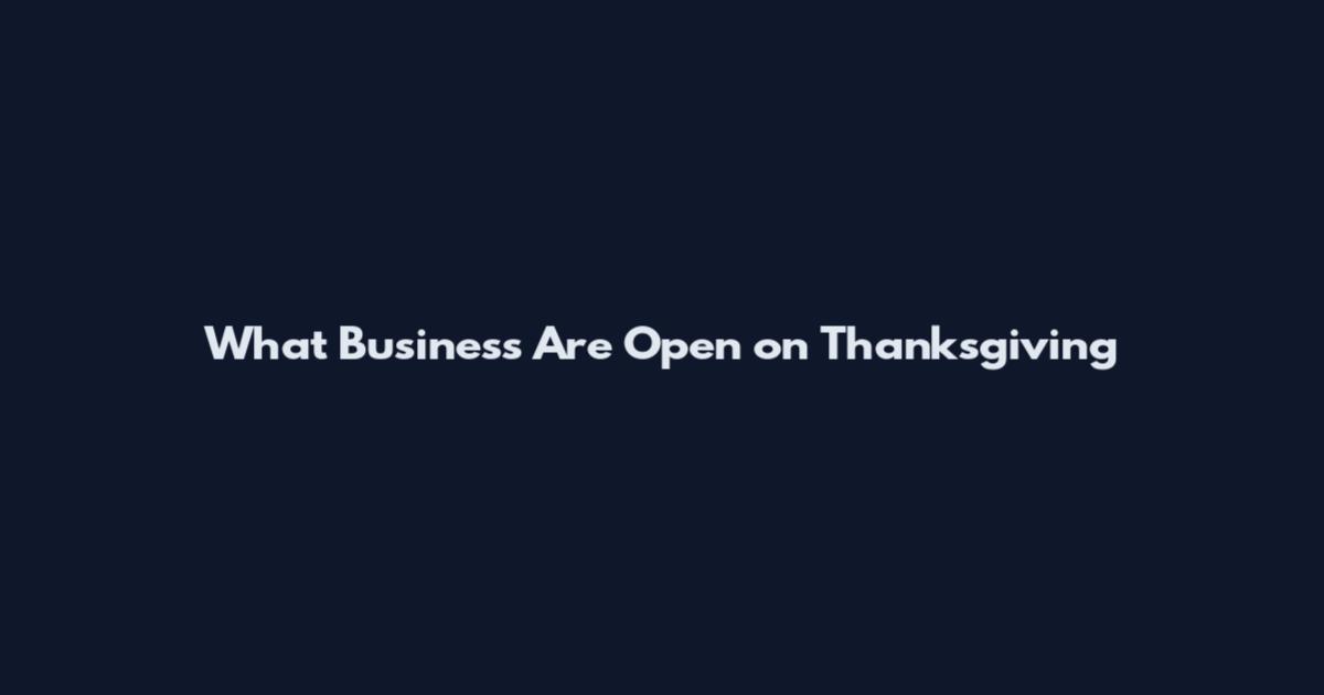 What Business Are Open on Thanksgiving