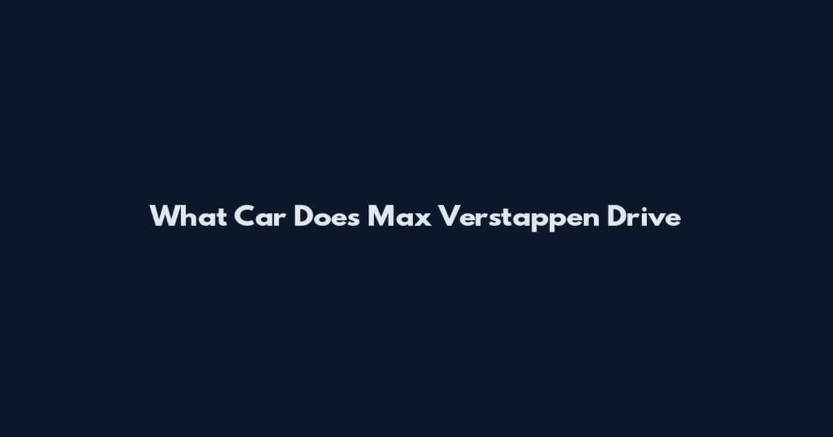 What Car Does Max Verstappen Drive