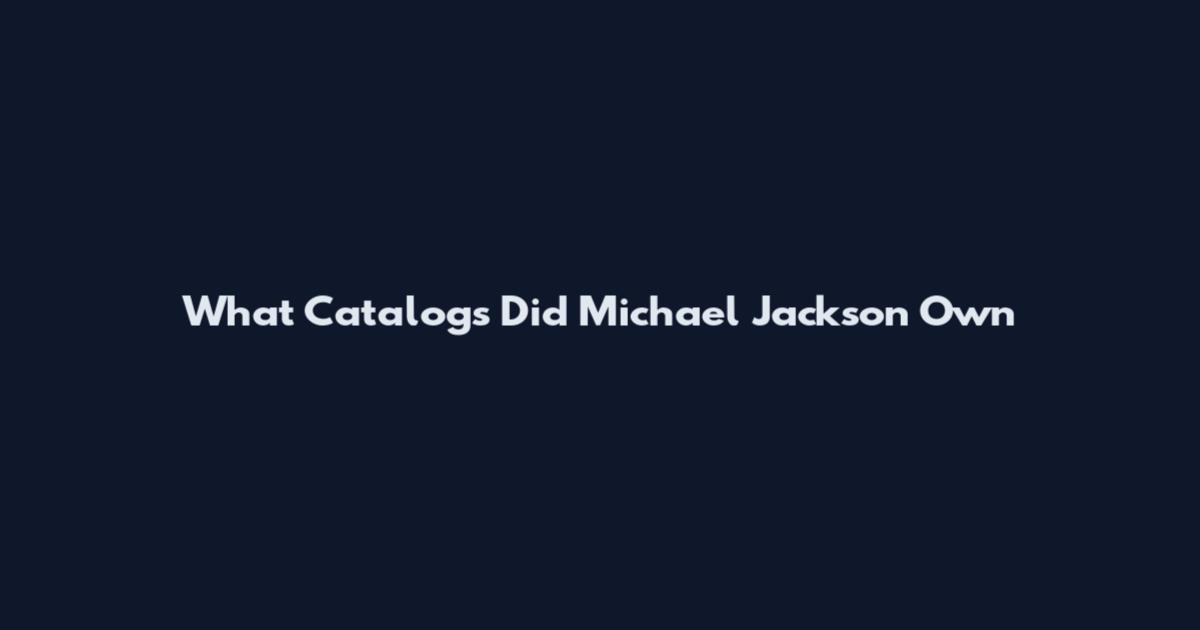 What Catalogs Did Michael Jackson Own