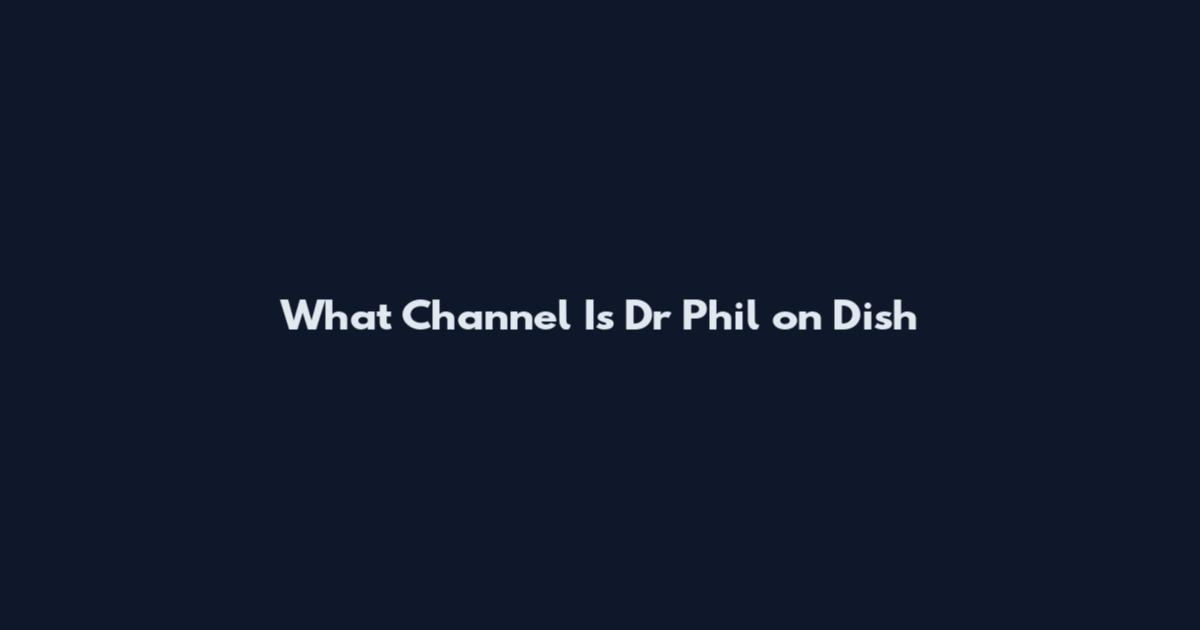 What Channel Is Dr Phil on Dish