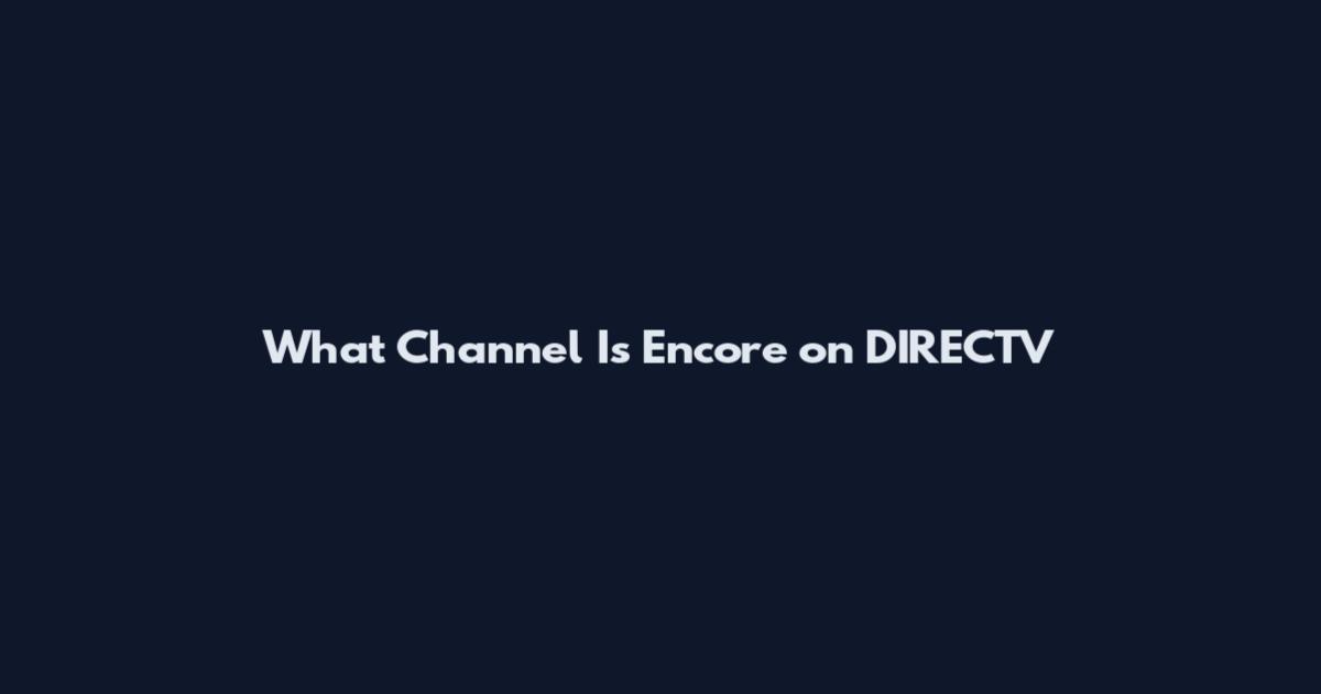 What Channel Is Encore on DIRECTV