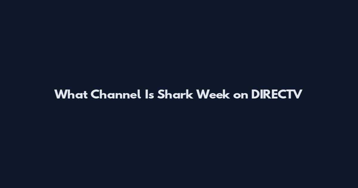 What Channel Is Shark Week on DIRECTV