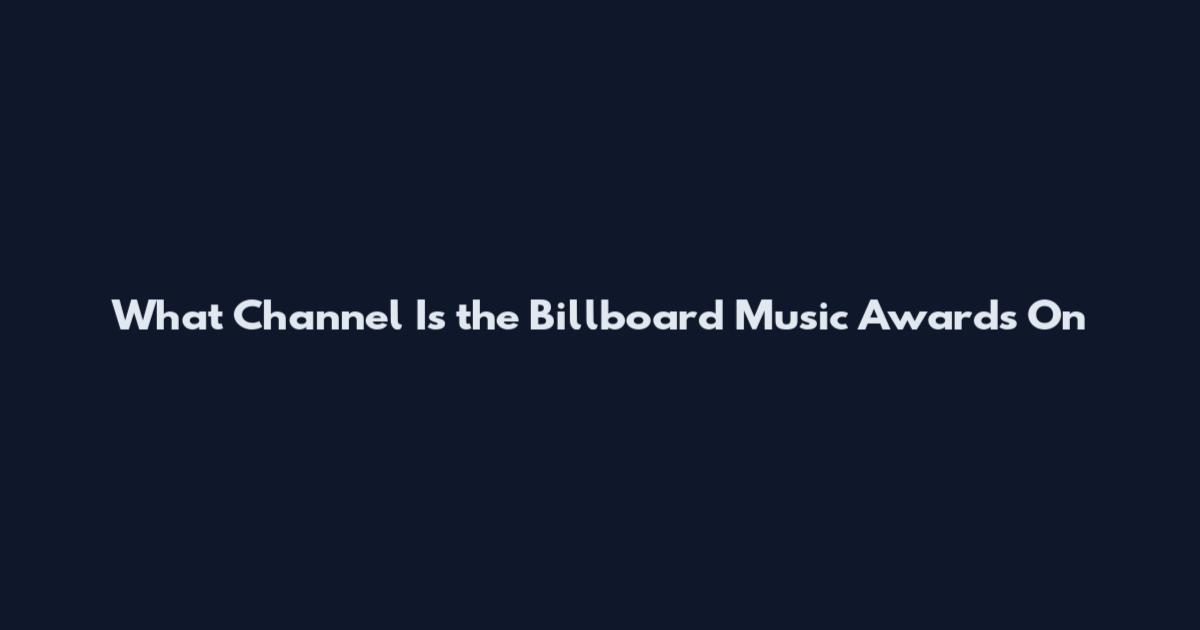What Channel Is the Billboard Music Awards On