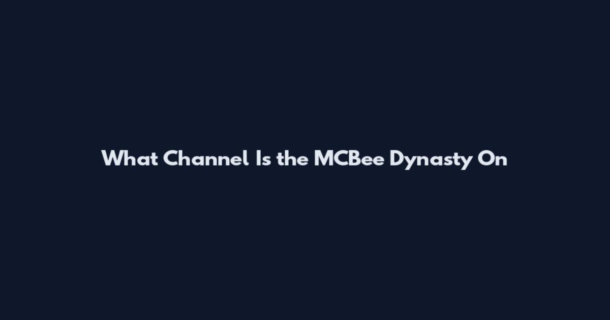 What Channel Is the MCBee Dynasty On