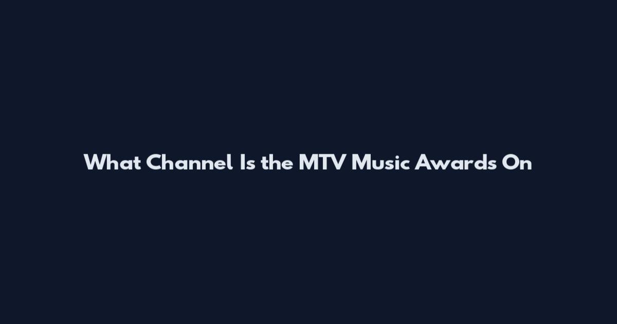 What Channel Is the MTV Music Awards On