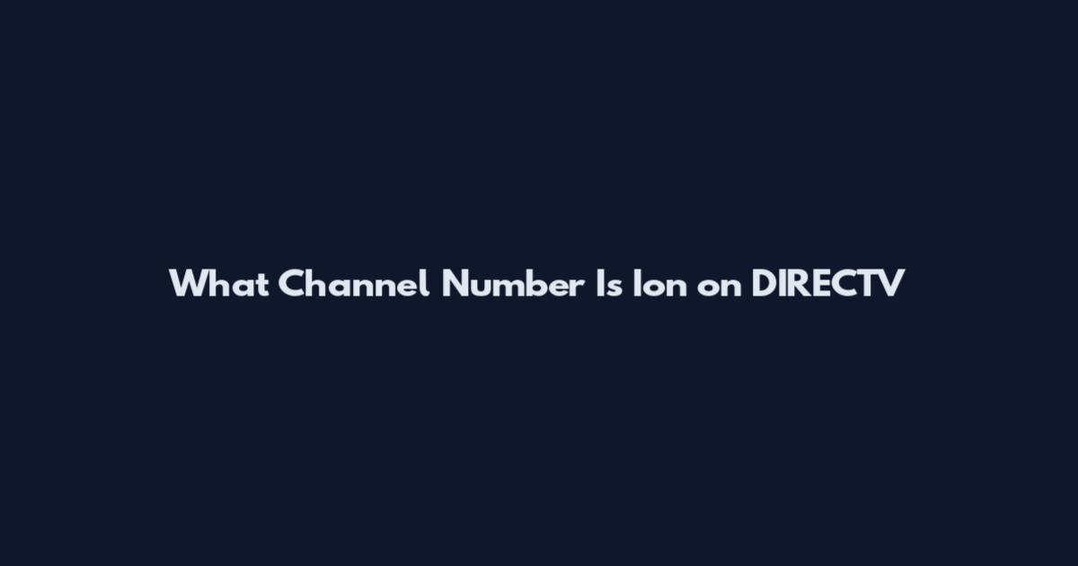 What Channel Number Is Ion on DIRECTV