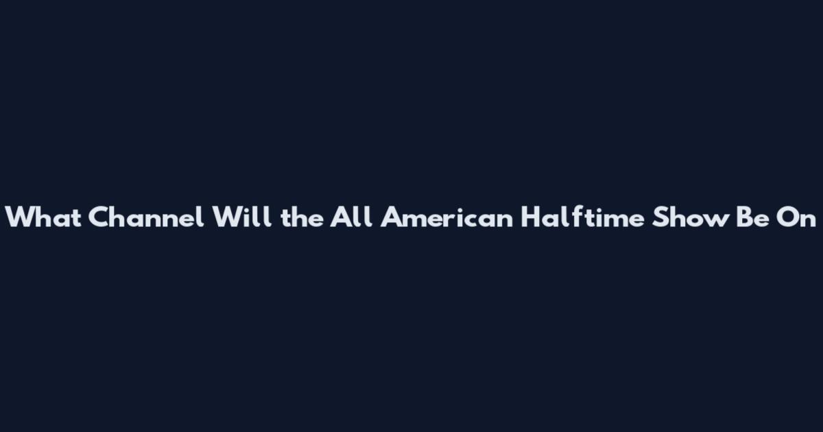 What Channel Will the All American Halftime Show Be On