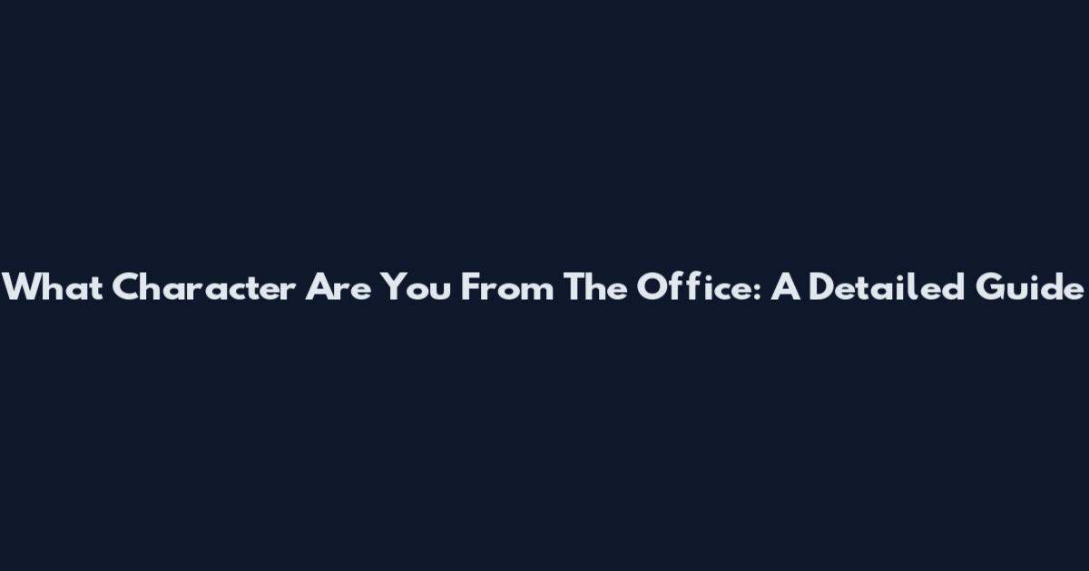 What Character Are You From The Office: A Detailed Guide