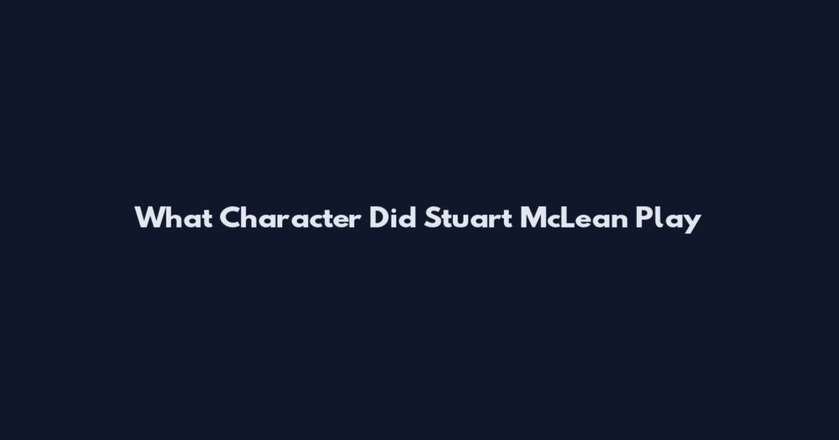 What Character Did Stuart McLean Play