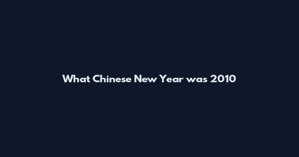 What Chinese New Year was 2010