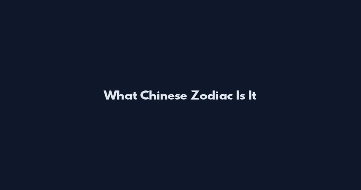 What Chinese Zodiac Is It