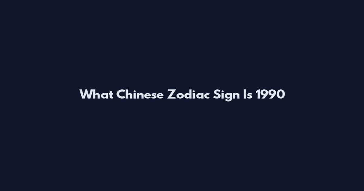 What Chinese Zodiac Sign Is 1990