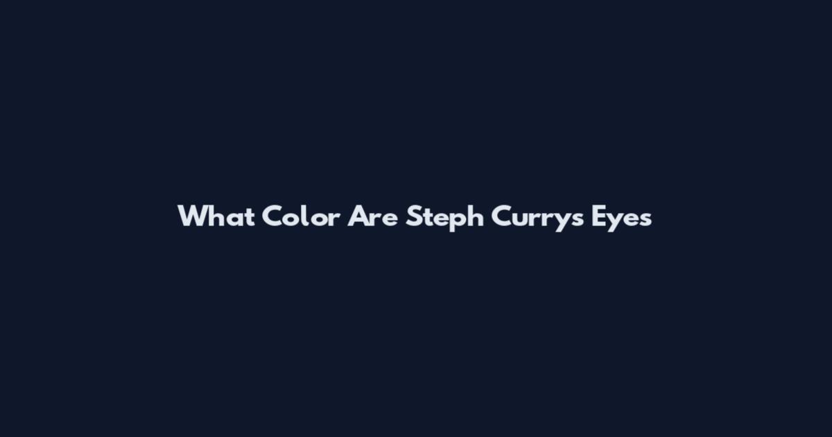 What Color Are Steph Curry's Eyes