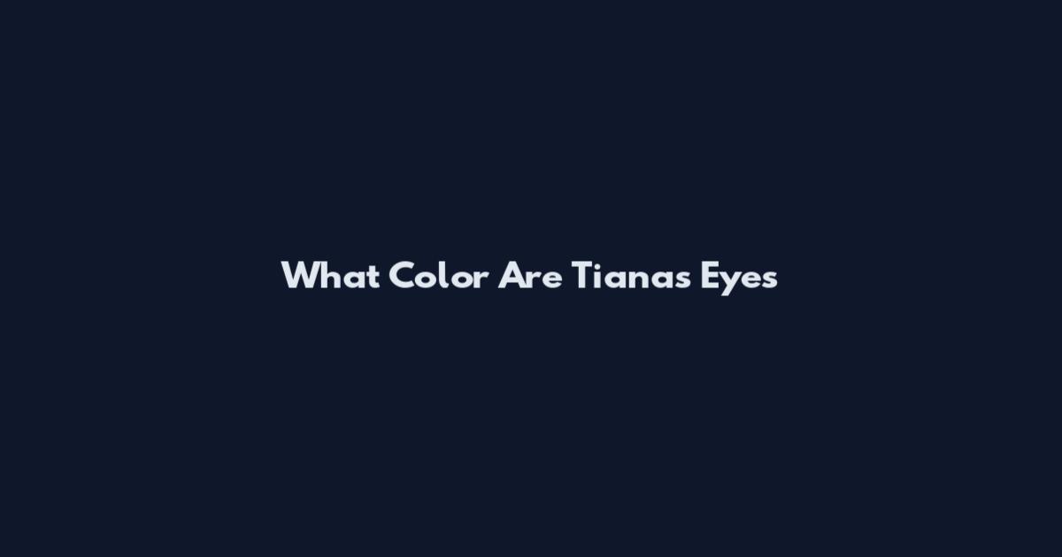 What Color Are Tiana's Eyes