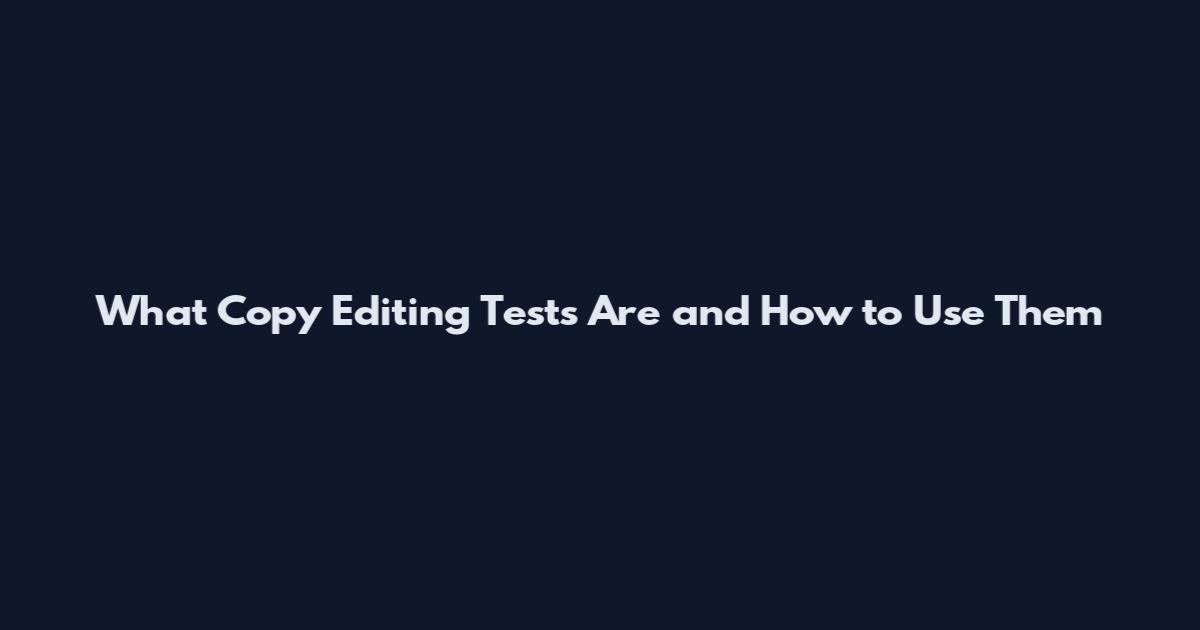 What Copy Editing Tests Are and How to Use Them