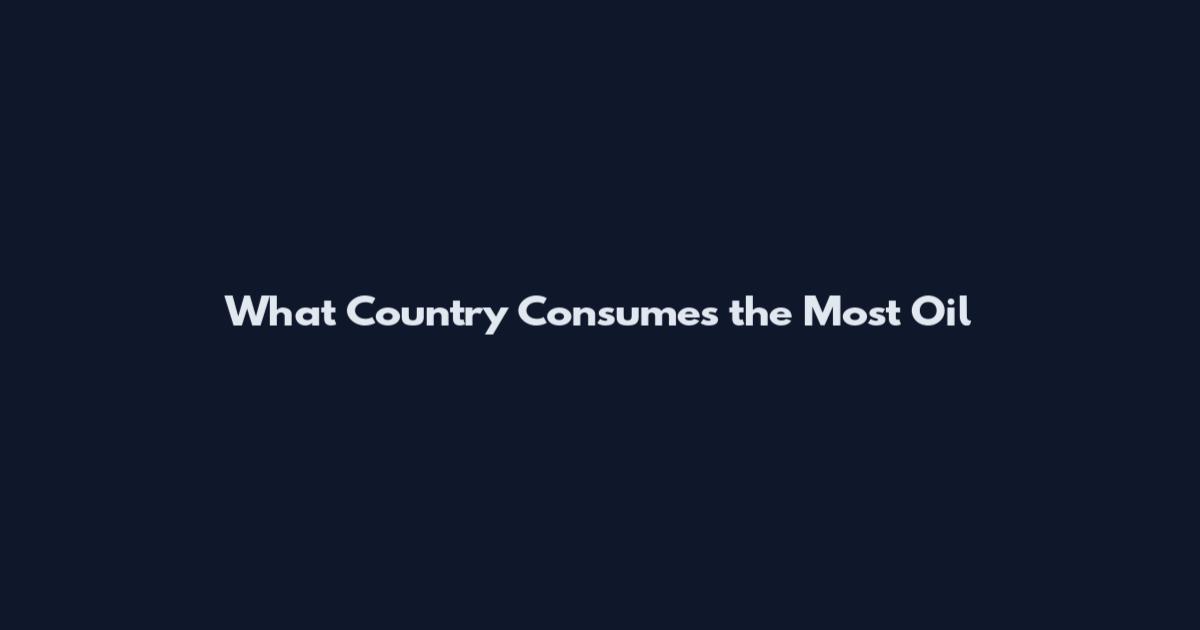 What Country Consumes the Most Oil