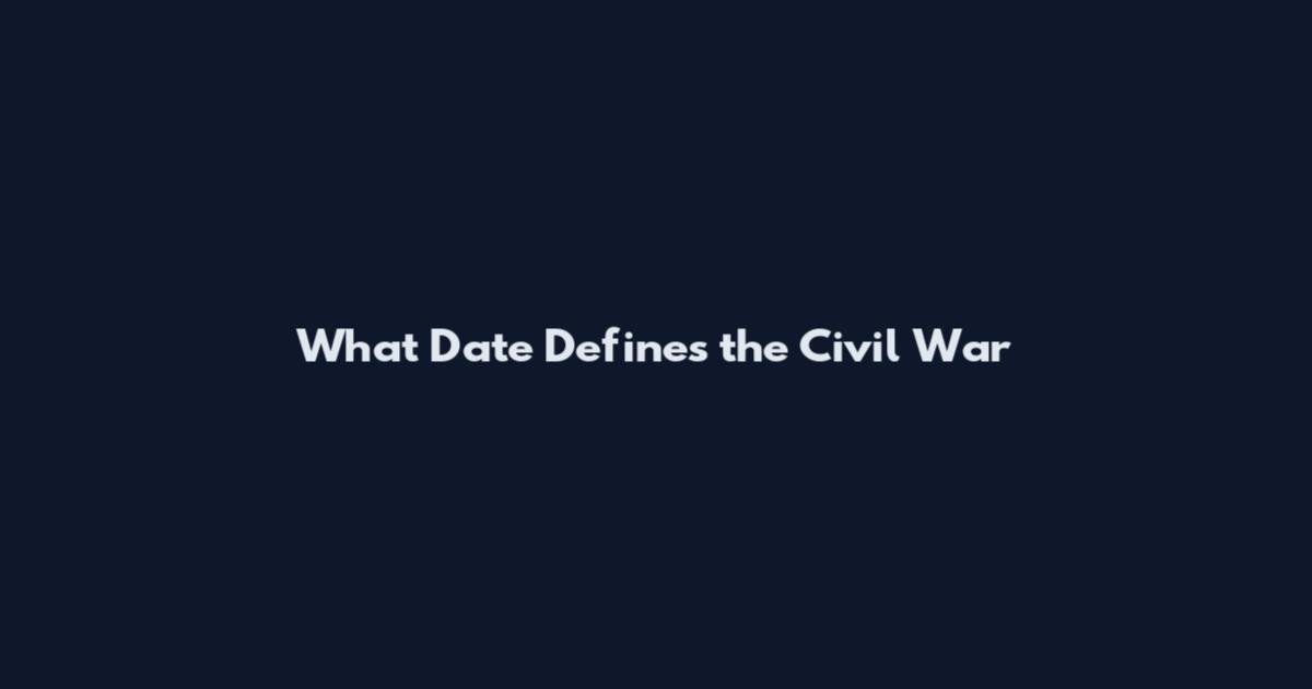 What Date Defines the Civil War
