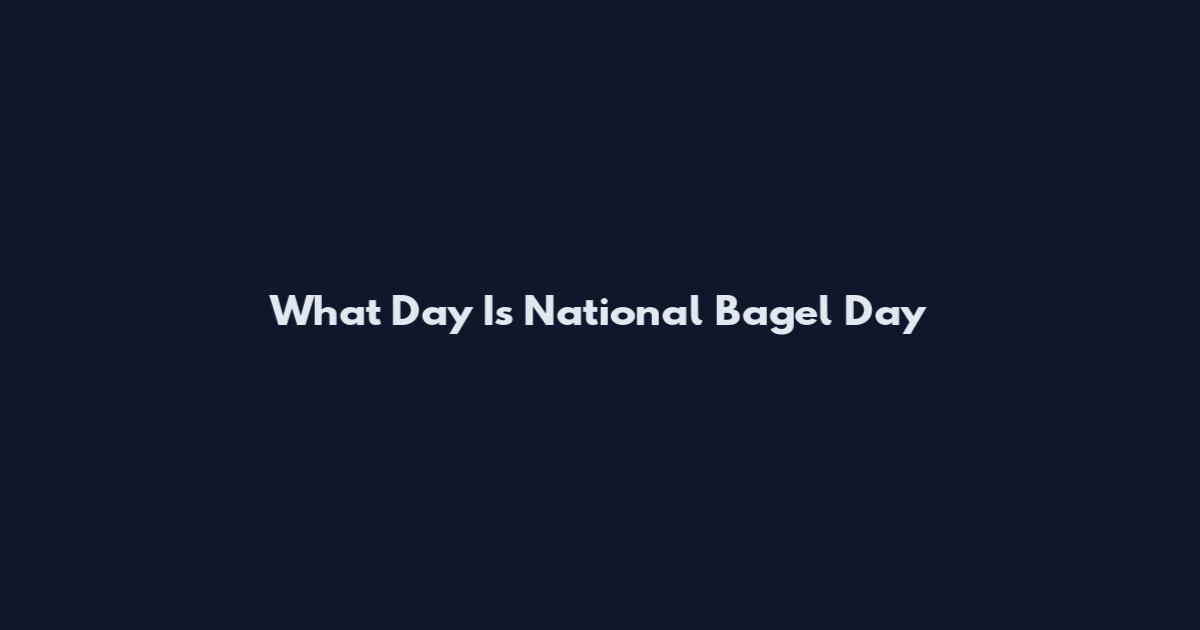 What Day Is National Bagel Day