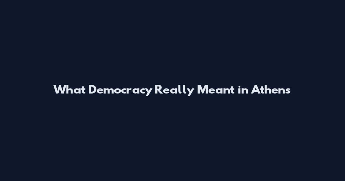 What Democracy Really Meant in Athens