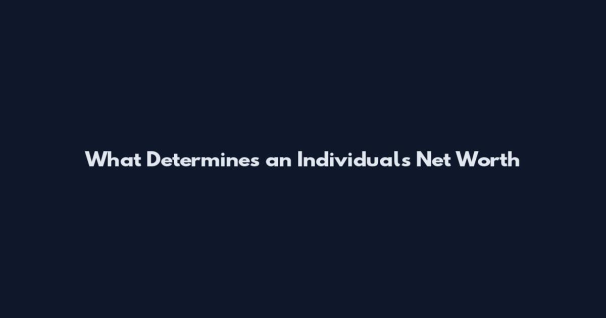 What Determines an Individual's Net Worth