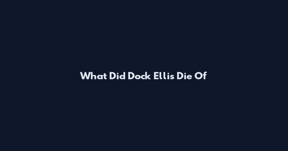 What Did Dock Ellis Die Of